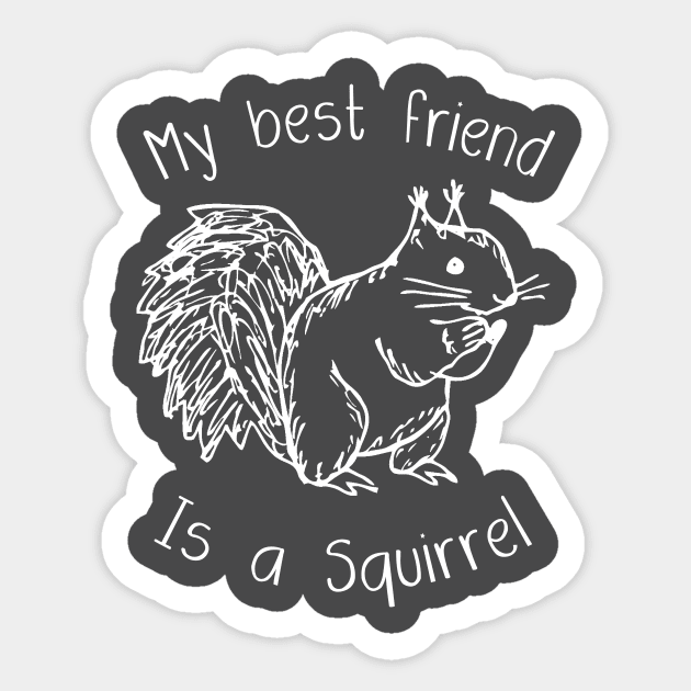 My Best friend is a squirrel T-shirt Sticker by TracyMichelle